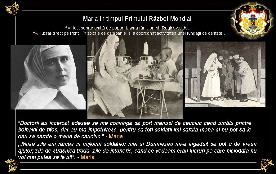 Maria in timpul Primului Război Mondial • A fost supranumită de popor `Mama răniţilor`
