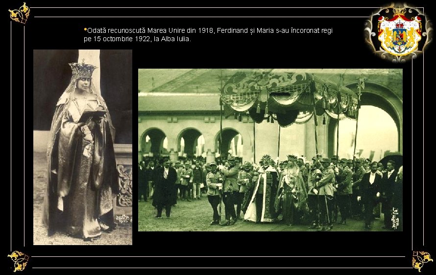  • Odată recunoscută Marea Unire din 1918, Ferdinand și Maria s-au încoronat regi