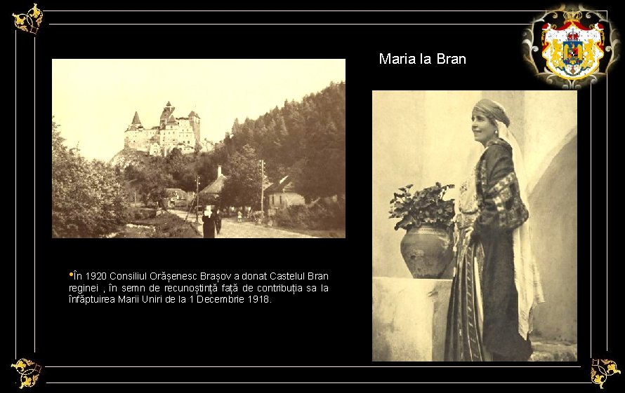 Maria la Bran • În 1920 Consiliul Orășenesc Brașov a donat Castelul Bran reginei