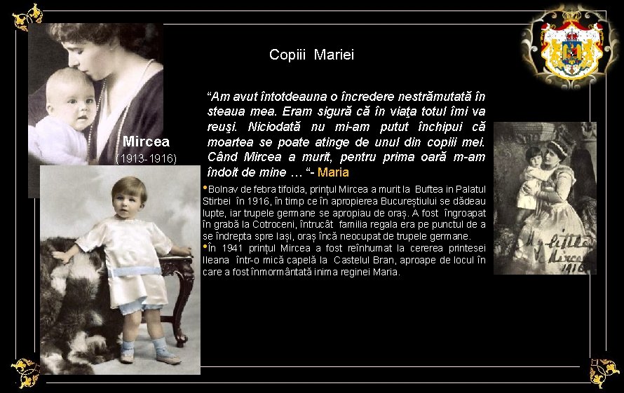 Copiii Mariei Mircea (1913 -1916) “Am avut întotdeauna o încredere nestrămutată în steaua mea.