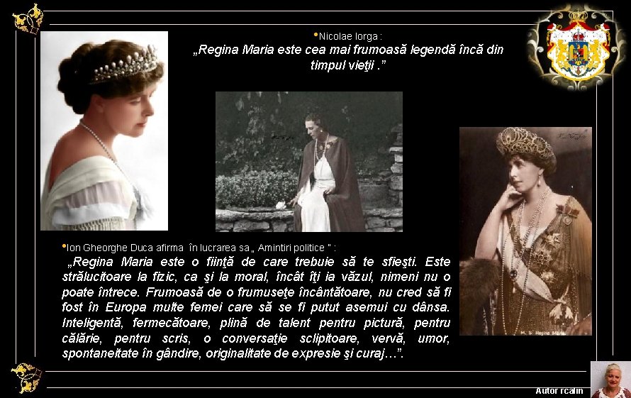  • Nicolae Iorga : „Regina Maria este cea mai frumoasă legendă încă din