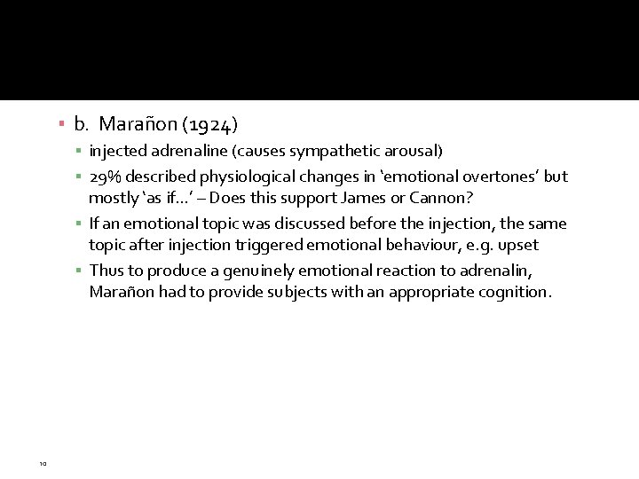 ▪ b. Marañon (1924) ▪ injected adrenaline (causes sympathetic arousal) ▪ 29% described physiological ▪ b. Marañon (1924) ▪ injected adrenaline (causes sympathetic arousal) ▪ 29% described physiological