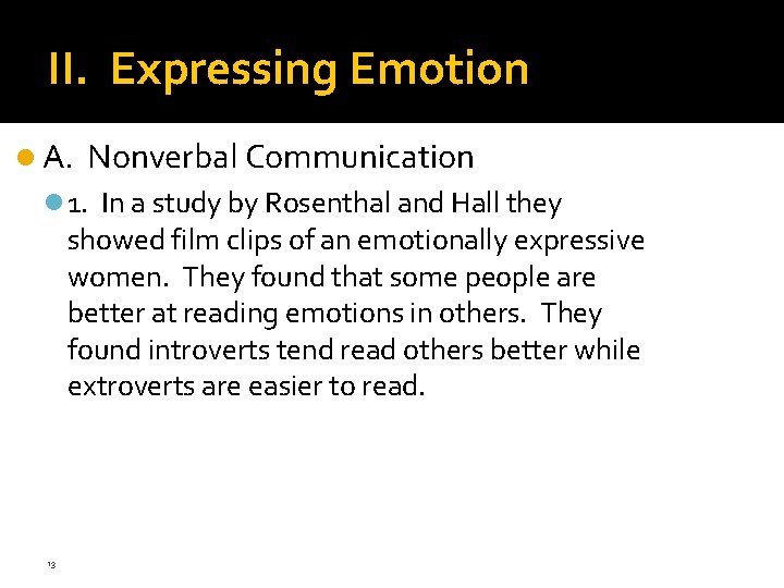 II. Expressing Emotion l A. Nonverbal Communication l 1. In a study by Rosenthal II. Expressing Emotion l A. Nonverbal Communication l 1. In a study by Rosenthal