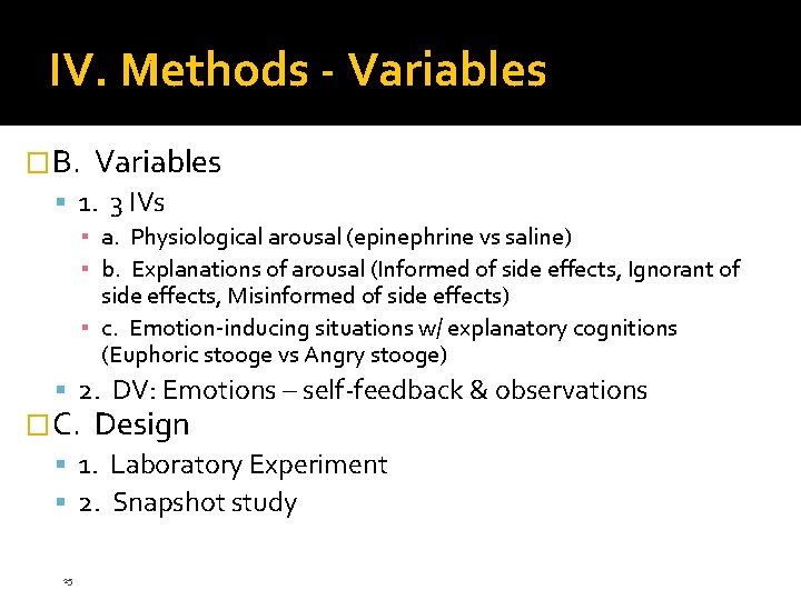 IV. Methods - Variables �B. Variables 1. 3 IVs ▪ a. Physiological arousal (epinephrine IV. Methods - Variables �B. Variables 1. 3 IVs ▪ a. Physiological arousal (epinephrine
