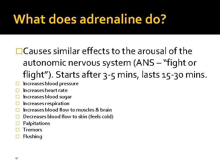 What does adrenaline do? �Causes similar effects to the arousal of the autonomic nervous What does adrenaline do? �Causes similar effects to the arousal of the autonomic nervous