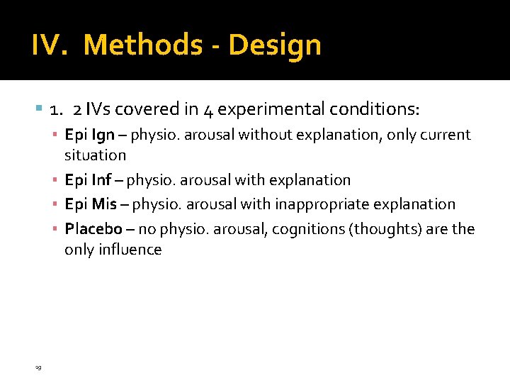 IV. Methods - Design 1. 2 IVs covered in 4 experimental conditions: ▪ Epi IV. Methods - Design 1. 2 IVs covered in 4 experimental conditions: ▪ Epi