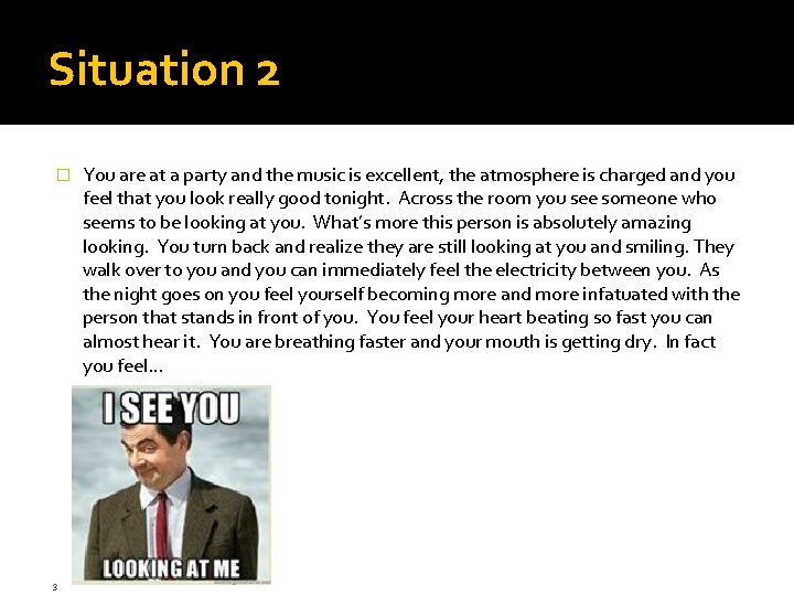 Situation 2 � 3 You are at a party and the music is excellent, Situation 2 � 3 You are at a party and the music is excellent,
