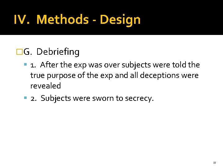 IV. Methods - Design �G. Debriefing 1. After the exp was over subjects were IV. Methods - Design �G. Debriefing 1. After the exp was over subjects were