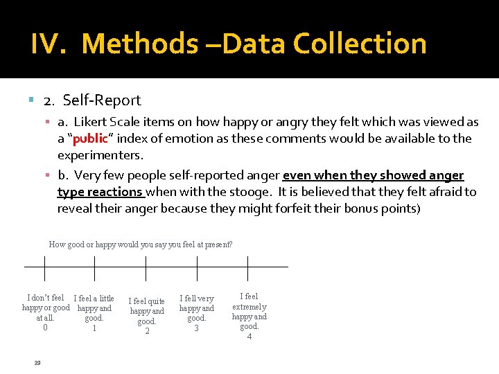 IV. Methods –Data Collection 2. Self-Report ▪ a. Likert Scale items on how happy IV. Methods –Data Collection 2. Self-Report ▪ a. Likert Scale items on how happy