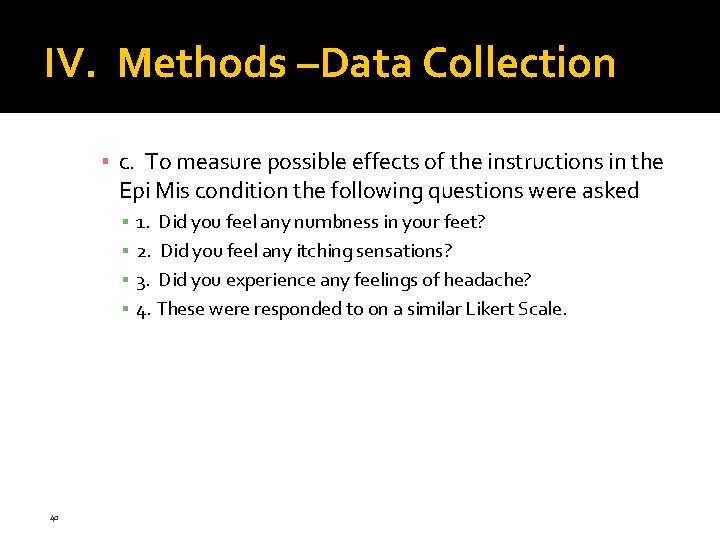 IV. Methods –Data Collection ▪ c. To measure possible effects of the instructions in IV. Methods –Data Collection ▪ c. To measure possible effects of the instructions in