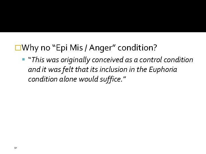 �Why no “Epi Mis / Anger” condition? “This was originally conceived as a control �Why no “Epi Mis / Anger” condition? “This was originally conceived as a control