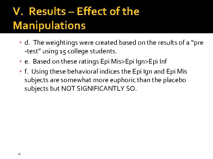 V. Results – Effect of the Manipulations ▪ d. The weightings were created based V. Results – Effect of the Manipulations ▪ d. The weightings were created based