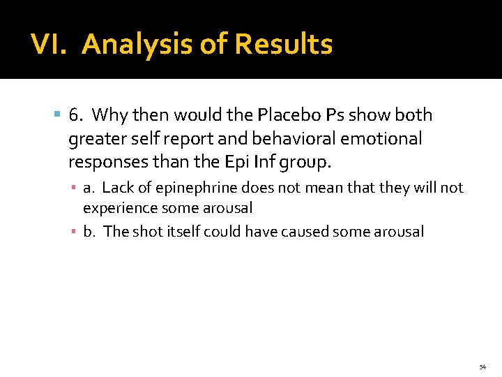 VI. Analysis of Results 6. Why then would the Placebo Ps show both greater VI. Analysis of Results 6. Why then would the Placebo Ps show both greater