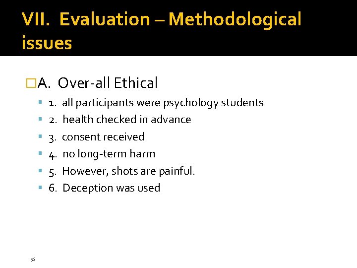 VII. Evaluation – Methodological issues �A. Over-all Ethical 1. all participants were psychology students VII. Evaluation – Methodological issues �A. Over-all Ethical 1. all participants were psychology students