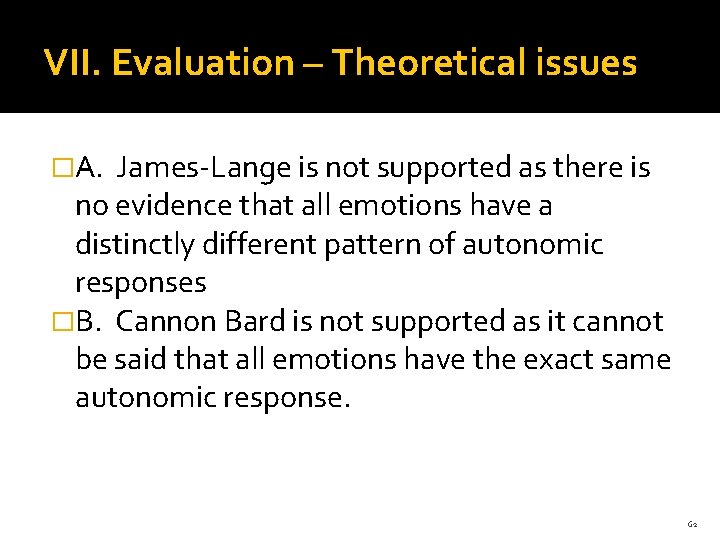 VII. Evaluation – Theoretical issues �A. James-Lange is not supported as there is no VII. Evaluation – Theoretical issues �A. James-Lange is not supported as there is no