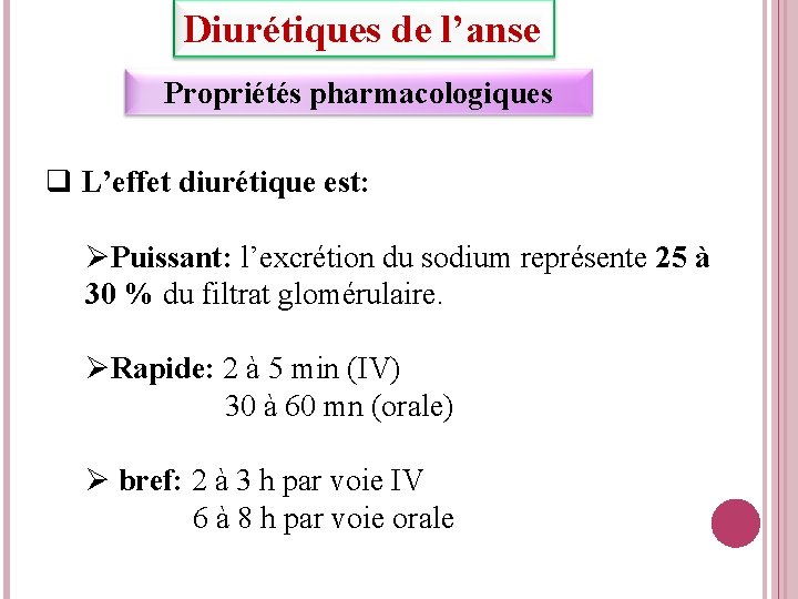 Diurétiques de l’anse Propriétés pharmacologiques q L’effet diurétique est: Puissant: l’excrétion du sodium représente