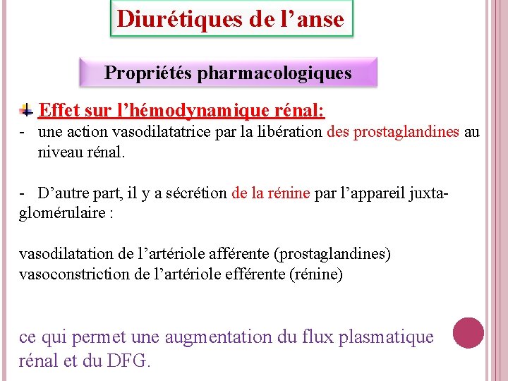 Diurétiques de l’anse Propriétés pharmacologiques Effet sur l’hémodynamique rénal: - une action vasodilatatrice par