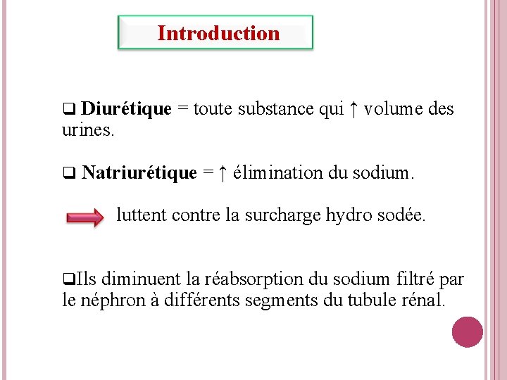  Introduction q Diurétique = toute substance qui ↑ volume des urines. q Natriurétique
