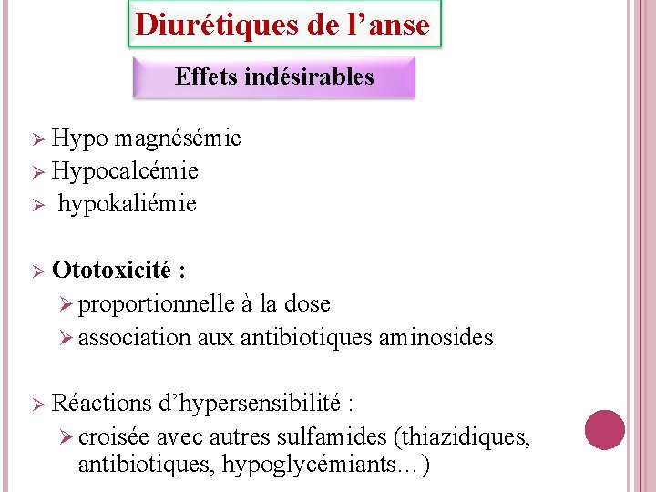 Diurétiques de l’anse Effets indésirables Hypo magnésémie Hypocalcémie hypokaliémie Ototoxicité : proportionnelle à la