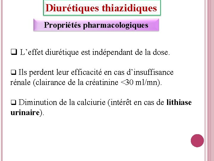 Diurétiques thiazidiques Propriétés pharmacologiques q L’effet diurétique est indépendant de la dose. q Ils