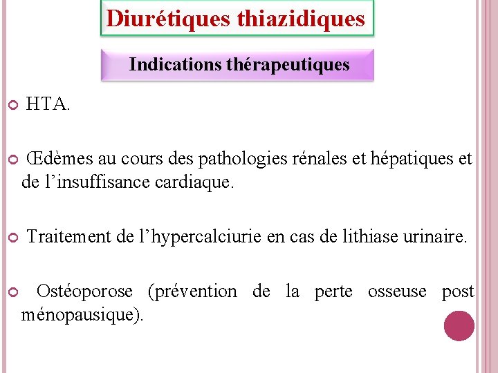 Diurétiques thiazidiques HTA. Indications thérapeutiques Œdèmes au cours des pathologies rénales et hépatiques et