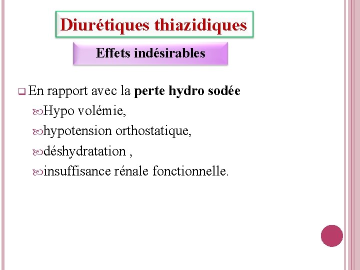 Diurétiques thiazidiques Effets indésirables q En rapport avec la perte hydro sodée Hypo volémie,