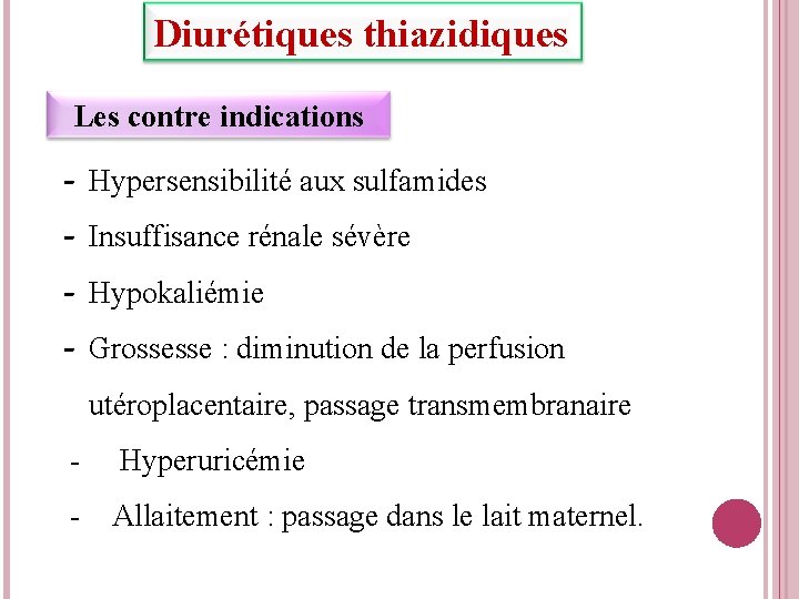 Diurétiques thiazidiques Les contre indications - Hypersensibilité aux sulfamides - Insuffisance rénale sévère -