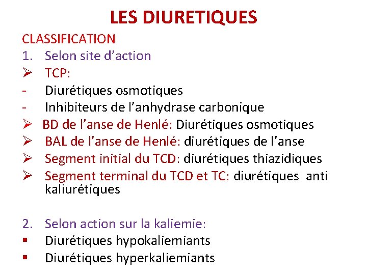 LES DIURETIQUES CLASSIFICATION 1. Selon site d’action TCP: - Diurétiques osmotiques - Inhibiteurs de