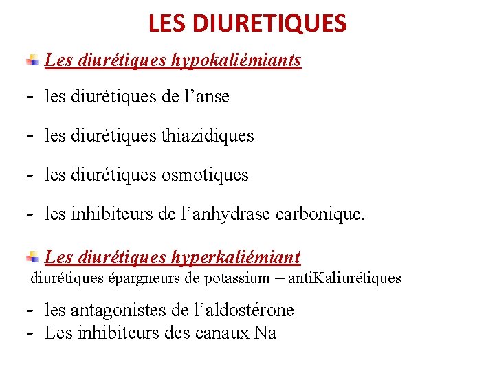LES DIURETIQUES Les diurétiques hypokaliémiants - les diurétiques de l’anse - les diurétiques thiazidiques