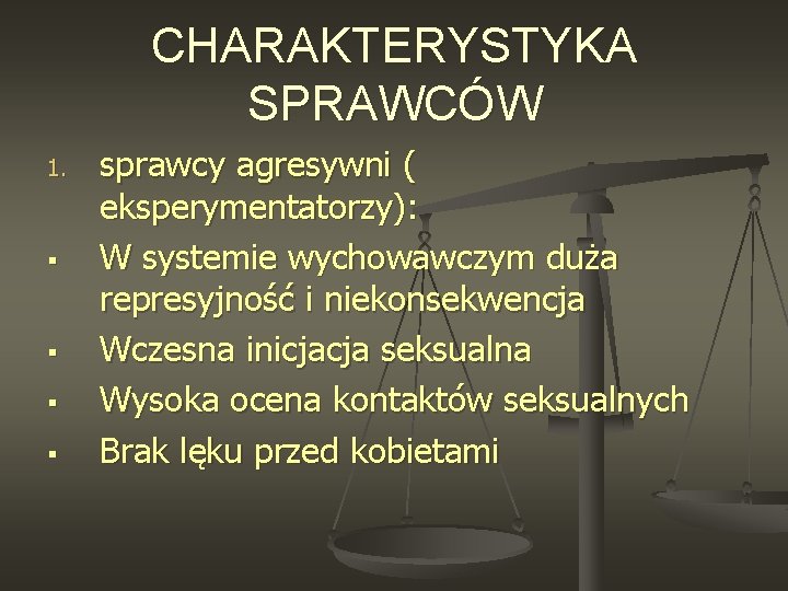 CHARAKTERYSTYKA SPRAWCÓW 1. § § sprawcy agresywni ( eksperymentatorzy): W systemie wychowawczym duża represyjność