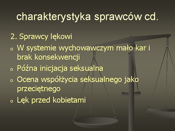 charakterystyka sprawców cd. 2. Sprawcy lękowi o W systemie wychowawczym mało kar i brak