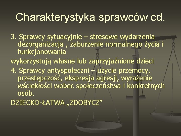 Charakterystyka sprawców cd. 3. Sprawcy sytuacyjnie – stresowe wydarzenia dezorganizacja , zaburzenie normalnego życia