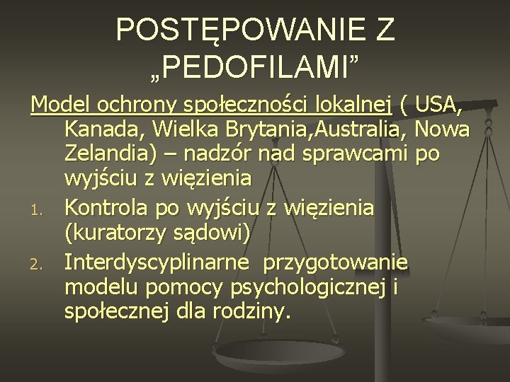 POSTĘPOWANIE Z „PEDOFILAMI” Model ochrony społeczności lokalnej ( USA, Kanada, Wielka Brytania, Australia, Nowa