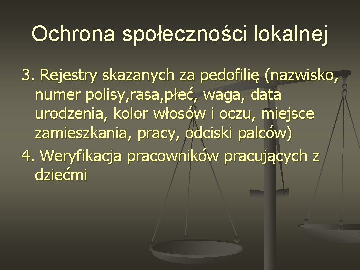 Ochrona społeczności lokalnej 3. Rejestry skazanych za pedofilię (nazwisko, numer polisy, rasa, płeć, waga,