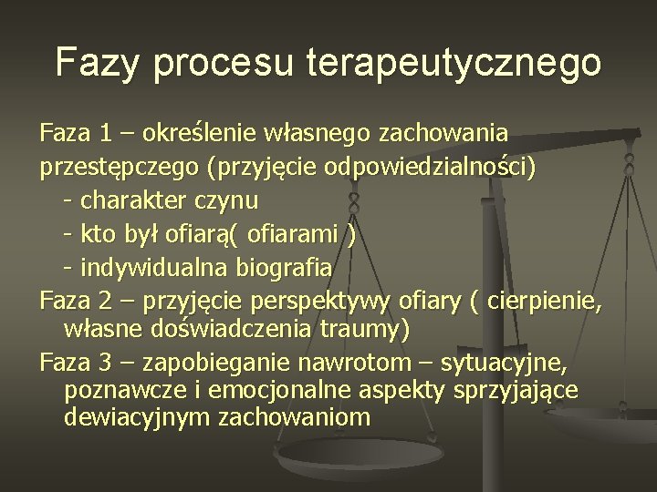 Fazy procesu terapeutycznego Faza 1 – określenie własnego zachowania przestępczego (przyjęcie odpowiedzialności) - charakter