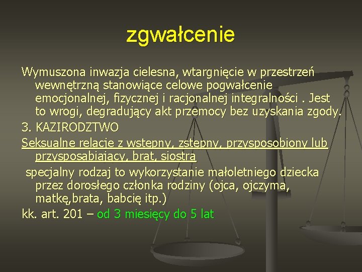 zgwałcenie Wymuszona inwazja cielesna, wtargnięcie w przestrzeń wewnętrzną stanowiące celowe pogwałcenie emocjonalnej, fizycznej i