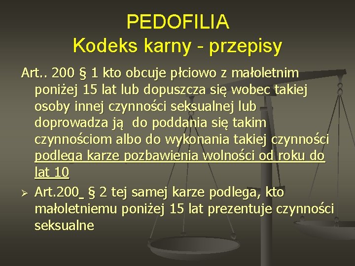 PEDOFILIA Kodeks karny - przepisy Art. . 200 § 1 kto obcuje płciowo z