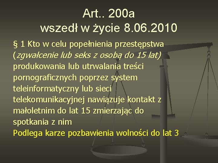 Art. . 200 a wszedł w życie 8. 06. 2010 § 1 Kto w