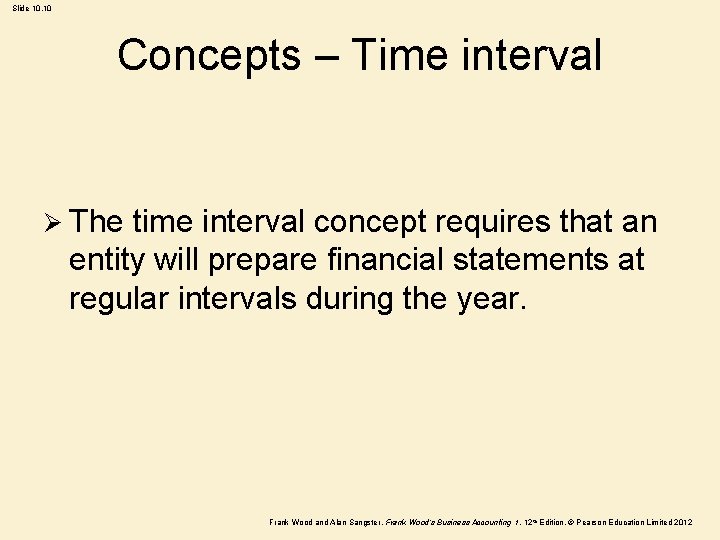 Slide 10. 10 Concepts – Time interval Ø The time interval concept requires that