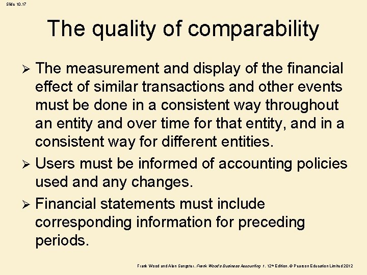 Slide 10. 17 The quality of comparability The measurement and display of the financial