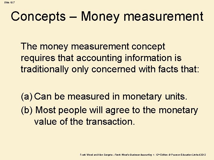 Slide 10. 7 Concepts – Money measurement The money measurement concept requires that accounting
