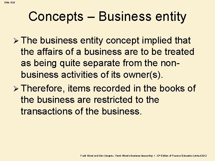 Slide 10. 8 Concepts – Business entity Ø The business entity concept implied that