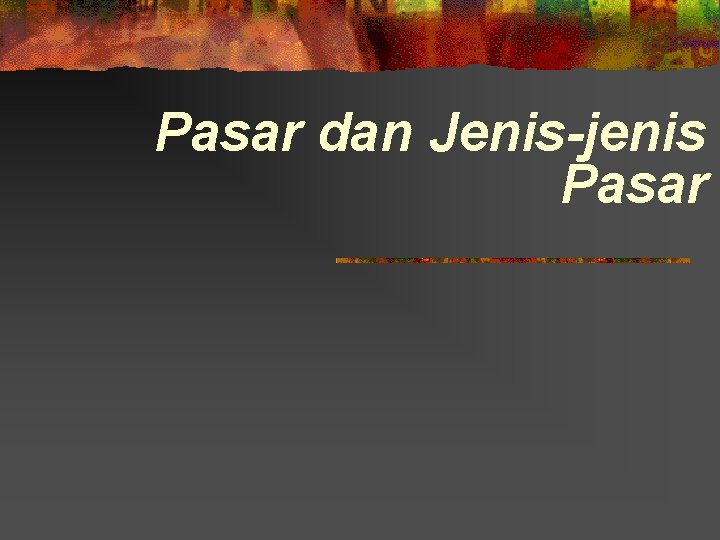 Pasar dan Jenis-jenis Pasar 
