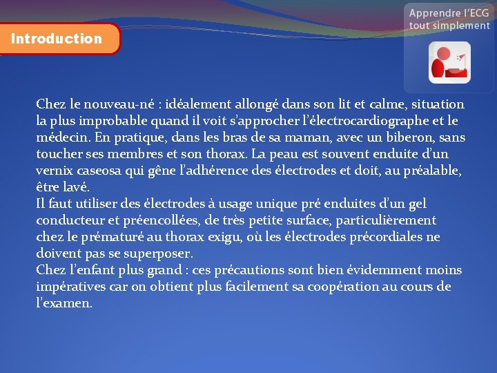 Introduction Chez le nouveau-né : idéalement allongé dans son lit et calme, situation la