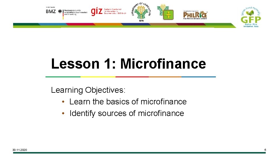 Lesson 1: Microfinance Learning Objectives: • Learn the basics of microfinance • Identify sources