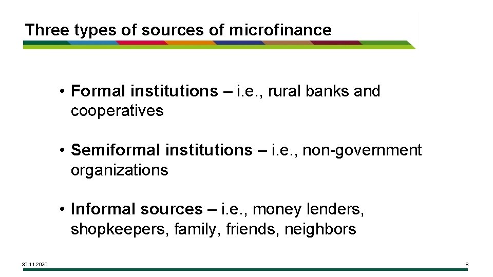 Three types of sources of microfinance • Formal institutions – i. e. , rural