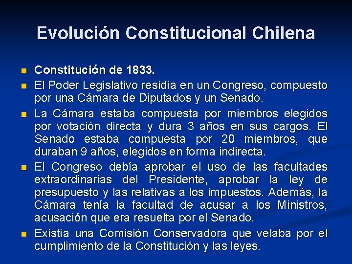 Evolución Constitucional Chilena n n n Constitución de 1833. El Poder Legislativo residía en