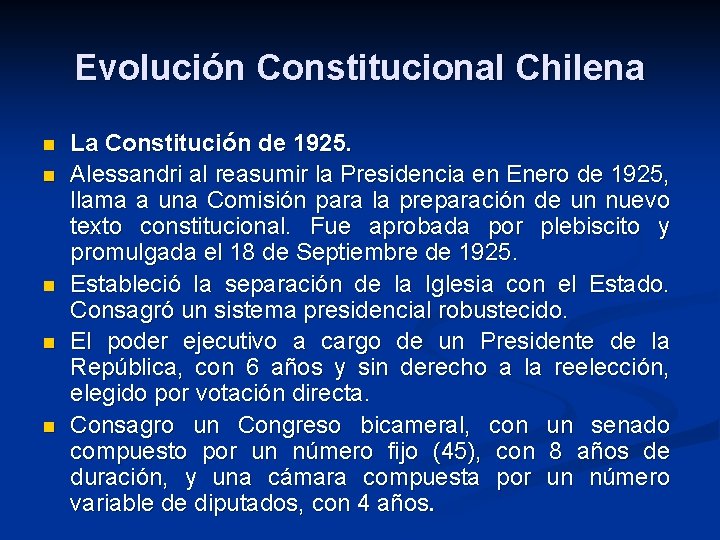 Evolución Constitucional Chilena n n n La Constitución de 1925. Alessandri al reasumir la