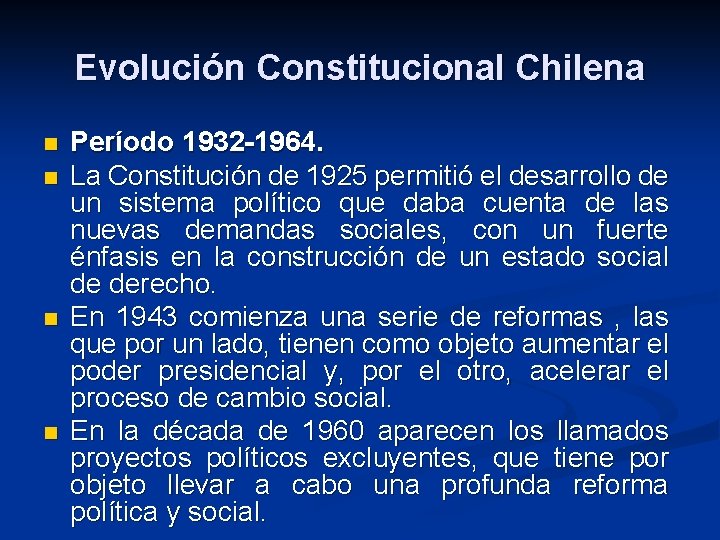 Evolución Constitucional Chilena n n Período 1932 -1964. La Constitución de 1925 permitió el