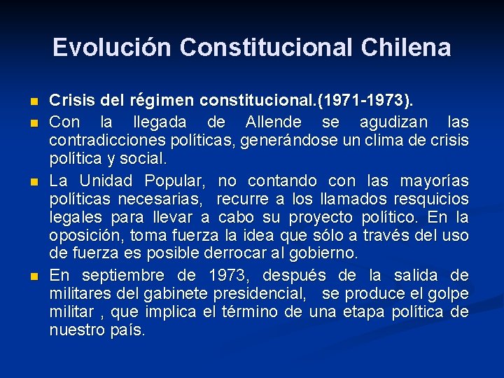 Evolución Constitucional Chilena n n Crisis del régimen constitucional. (1971 -1973). Con la llegada